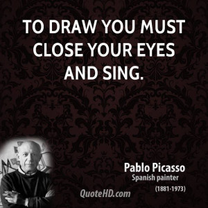 To draw you must close your eyes and sing.