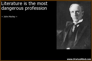 ... is the most dangerous profession - John Morley Quotes - StatusMind.com