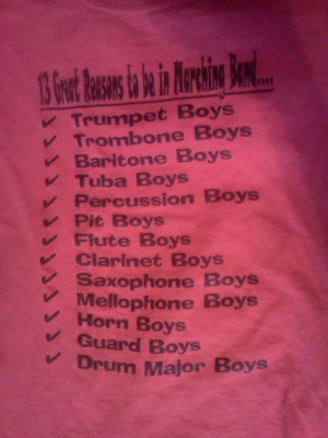 ... Great Reasons to be in Marching Band. One of my most favorite shirts