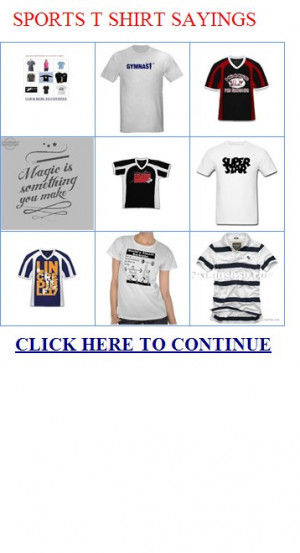 SPORTS T SHIRT SAYINGS::|SPORTS T SHIRT SAYINGS