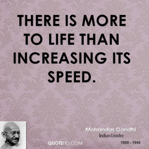 There is more to life than increasing its speed.