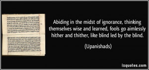 Abiding in the midst of ignorance, thinking themselves wise and ...