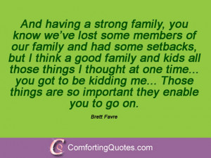 quotes and sayings by brett favre and having a strong family you know