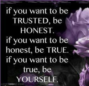 Be honest, be yourself