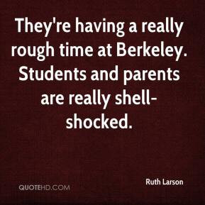 Ruth Larson - They're having a really rough time at Berkeley. Students ...