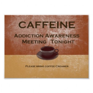 Caffeine Addiction Poster