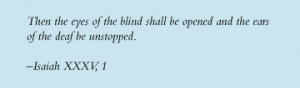 ... shall be opened and the ears of the deaf be unstopped.- Isaiah XXXV, 1
