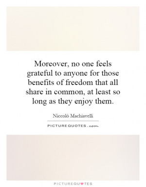 Moreover, no one feels grateful to anyone for those benefits of ...