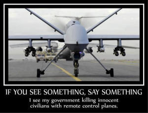 ... my government killing innocent civilians with remote control planes