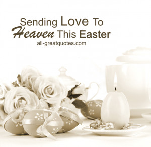 Free-Memorial-Cards-For-Easter-Sending-Love-To-Heaven-This-Easter.jpg