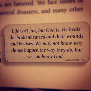 Life isn’t fair, but God is. He heals the brokenhearted and their ...