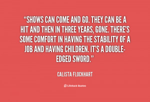 quote-Calista-Flockhart-shows-can-come-and-go-they-can-85379.png