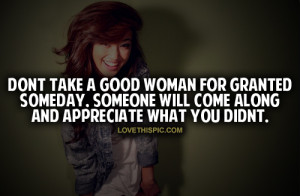 Dont Take A Good Woman For Granted