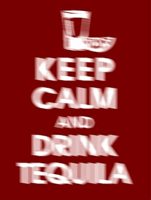 Keep calm and drink tequila on We Heart It - http://weheartit.com ...