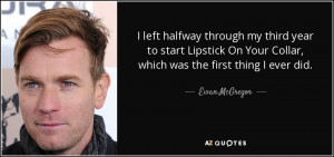 On Your Collar which was the first thing I ever did Ewan McGregor