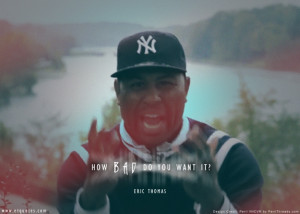 Inspiring Quotes from Eric Thomas (ET The Hip Hop Preacher) and The ...