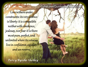 Love withers under constraints; its very essence is liberty; it is ...