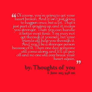 Quotes Picture: of course, you’re going to get your heart broken and ...