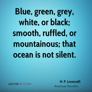 Blue, green, grey, white, or black; smooth, ruffled, or mountainous ...