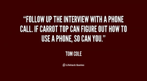 quote-Tom-Cole-follow-up-the-interview-with-a-phone-73584.png
