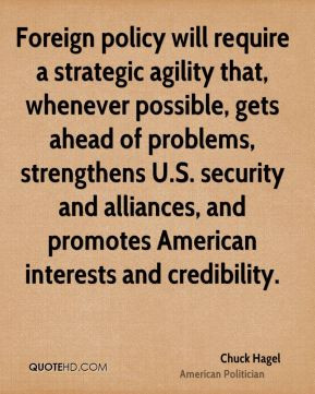 Foreign policy will require a strategic agility that, whenever ...