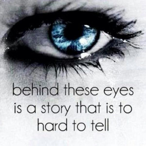 Behind these eyes is a story that is too hard to tell