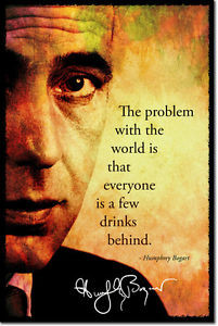 ... HUMPHREY BOGART SIGNED ART PHOTO PRINT AUTOGRAPH POSTER DRINKING QUOTE