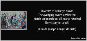 To arms! to arms! ye brave! The avenging sword unsheathe! March on ...