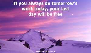 Last Day Of Work Quotes Work today, your last day