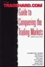 1999 - The Tradehardcom Guide to Conquering the Trading Markets ...