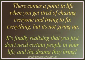 There comes a point in your life when you get tired of chasing ...