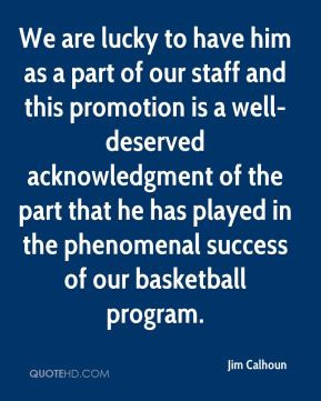Jim Calhoun - We are lucky to have him as a part of our staff and this ...