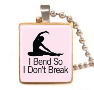 bend so I don't break