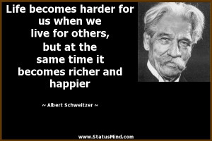 ... becomes richer and happier - Albert Schweitzer Quotes - StatusMind.com
