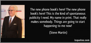 ... . Things are going to start happening to me now! - Steve Martin