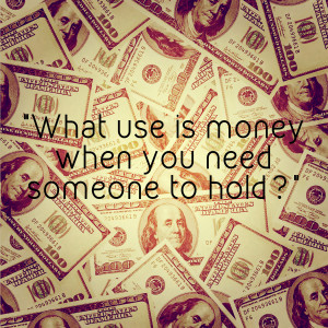 What use is money