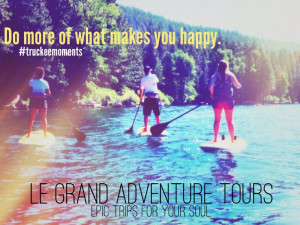 Le Grand Adventure Tours Adventure Travel Quotes » Donner Lake Stand ...