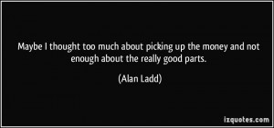 More Alan Ladd Quotes