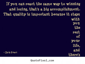 ... can react the same way to winning and losing,.. - Inspirational quotes