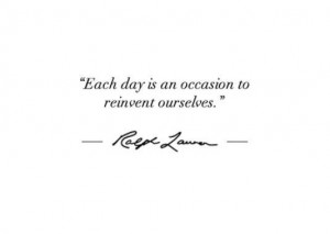 Each day is an occasion to reinvent ourselves