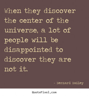 Bailey picture sayings - When they discover the center of the universe ...