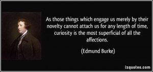 engage us merely by their novelty cannot attach us for any length ...