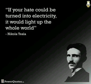 Nikola Tesla on hate