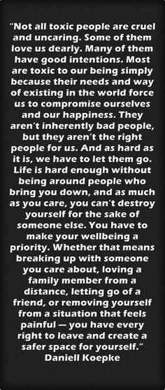 ... right to leave and create a safer space for yourself. Toxic people