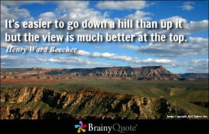 It's easier to go down a hill than up it but the view is much better ...