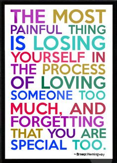 Ernest Hemingway - The most painful thing is losing yourself in the ...