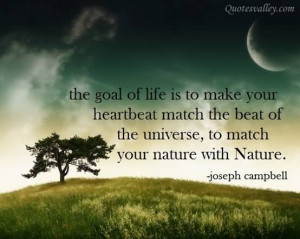 The Goal Of Life Is To Make Your Heartbeat