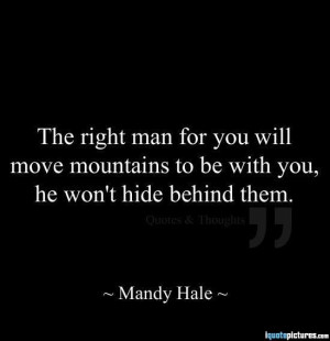 The right man will move mountains