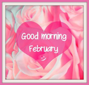 good morning february ..