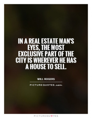 ... part of the city is wherever he has a house to sell. Picture Quote #1